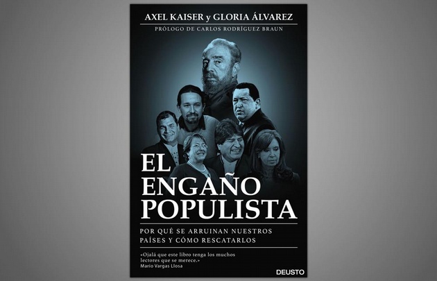 El engaño populista, por Gloria Álvarez y Axel Kaiser.